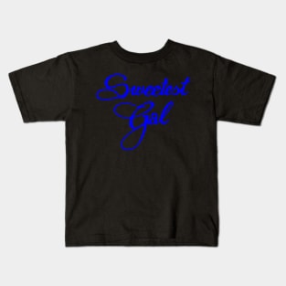 sweetest gal Kids T-Shirt